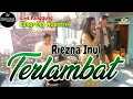 Download Lagu TERLAMBAT || RIEZNA INUL || Live Panggung Versi Bangreng Nyentrik