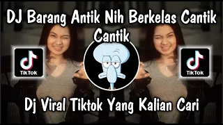 dj barang antik nih berkelas cantik berkelas dj super eksis viral tiktok remix new 2026 