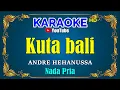 Download Lagu KUTA BALI - Andre Hehanussa [ KARAOKE HD ] Nada Pria