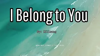 Download I BELONG TO YOU (lyrics)- By: Hillsong MP3