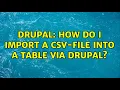 Drupal How do I import a csv-file into a table via Drupal