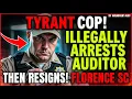 Tyrant Cop Illegally Arrests Auditor For Filming In Florence SC Then Resigns