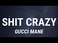 Gucci Mane - Shit Crazy (Lyrics) feat. Big 30 New Song