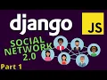 Django tutorial 2021 Django Social Network project 2 0 with Javascript - part 1