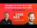 - Debugging the Future How Lumigo Modernizes Developer Observability with Erez Berkner