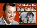 The Reluctant Star Life Story and Tragic Ending Of Robert Mitchum