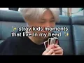 Download Lagu Stray kids moments that live in my head