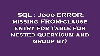 SQL Jooq ERROR missing FROM-clause entry for table for nested query sum and group by