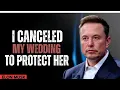 Download Lagu I Canceled My Wedding To Protect Her | Elon Musk Download Lagu I Canceled My Wedding To Protect Her | Elon Musk