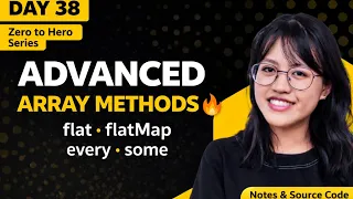 Advanced JavaScript Array Methods flat flatMap every some Day 38 Zero to Hero