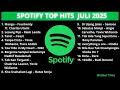 SPOTIFY TOP HITS INDONESIA JULI 2025 | TOP SPOTIFY INDONESIA 2025 | LAGU-LAGU POP INDONESIA TERBARU