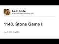 Daily Leetcode Aug 09 2026 - 1140 Stone Game II