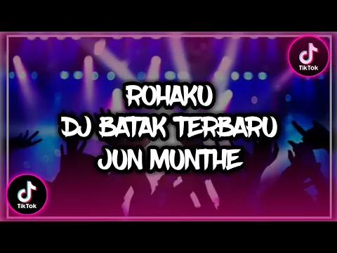 Download MP3 ROHAKU DJ BATAK TERBARU VIRAL | JUN MUNTHE