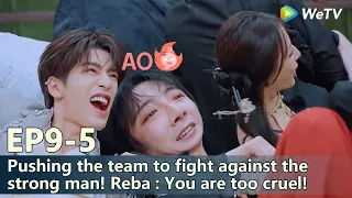  the truth s3 ep10 5 pushing the team to fight against the strong man reba you are too cruel 