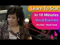 Vocal Exercise Eve Soto - Learn To Scat In 10 Minutes