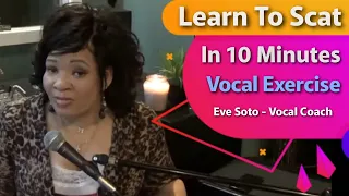 Vocal Exercise Eve Soto - Learn To Scat In 10 Minutes