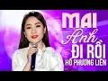 Download Lagu MAI ANH ĐI RỒI - HỒ PHƯƠNG LIÊN | MV OFFICIAL