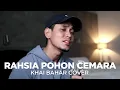 Download Lagu EXISTS - RAHSIA POHON CEMARA (COVER BY KHAI BAHAR)
