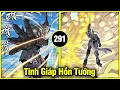 Download Lagu Tinh Giáp Hồn Tướng Chap 291 | NGỰ KIẾM TRẢM QUẦN MA | Review Truyện | Lệ Phi Vũ