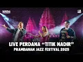 Download Lagu TITIK NADIR MENGGEMA DI PRAMBANAN JAZZ FESTIVAL