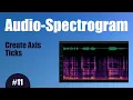Audio Spectrogram - 11 Create Axis Ticks