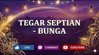 TEGAR SEPTIAN - BUNGA (OFFICIAL LIRIK MUSIK)