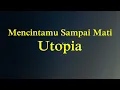 Lagu Utopia - Mencintamu Sampai Mati - Jaya Abadi