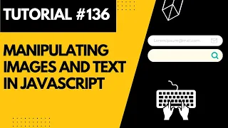 Manipulating Images and Text in JavaScript Web Development Tutorial