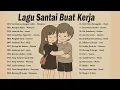 Download Lagu Lagu Enak Didengar Untuk Santai dan Kerja - Lagu Pop Hits Indonesia Tahun 2000an
