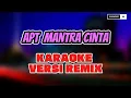 APT /MANTRA CINTA - KAROAKE VERSI REMIX