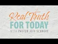 Real Truth For Today with Pastor Jeff Schreve Andy Anthony