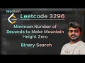 Leetcode 3296 Minimum Number of Seconds to Make Mountain Height Zero