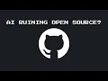 AI Is Ruining Open Source Just Not How You Think