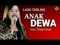 Download Lagu ANAK DEWA - TINAH COVER | LAGU TARLING