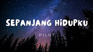 Download Sepanjang Hidupku - Pilot Lirik Lagu Indonesia Lagu Pop Tahun 2000 MP3