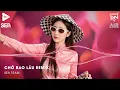 Download Lagu Xuôi Dòng Theo Con Nước Thênh Thang Remix TikTok - Chờ Bao Lâu Remix (Bản Hot TikTok)