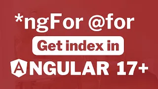 Mastering Index in Angular 17 ngFor and for Loops