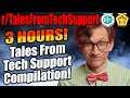 The Ultimate TalesFromTechSupport Compilation 3 Hours of