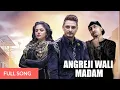 Angreji Wali Madam - Kulwinder Billa | Dr Zeus | Shipra ft. Wamiqa Gabbi | Latest Punjabi Song 2017