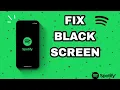 How To Fix And Solve Spotify Black Screen Final Solution