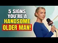 5 Signs You re a Handsome Older Man You Don t Even Know