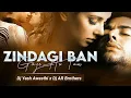 Lagu Zindagi Ban Gaye Ho Tum (Remix) Kasoor - DJ AR BROTHERS x DJ Yash  | Udit Narayan \u0026 Alka Yagnik
