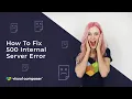 How to Fix 500 Internal Server Error