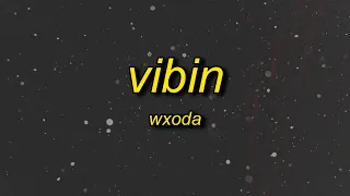 Wxoda - Vibin (Lyrics)
