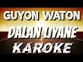 DALAN LIYANE - GUYON WATON | KAROKE