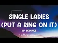 Single Ladies (Put A Ring On It) - Beyonce (Lyrics) 🎵
