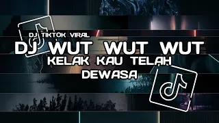 dj kelak kau telah dewasa wut wut wut remix dj tiktok terbaru 2025