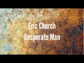 Eric Church - Desperate Man