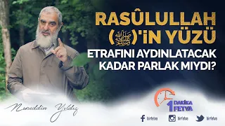 Rasûlullah (ﷺ)'in yüzü etrafını aydınlatacak kadar parlak mıydı?