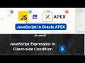 JavaScript in Oracle APEX JavaScript Expression in Client-side Condition 9 English subtitles